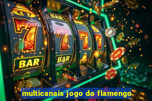 multicanais jogo do flamengo